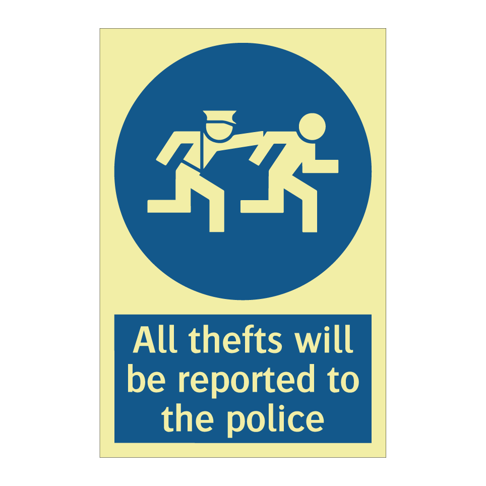 All thefts will be reported to the police