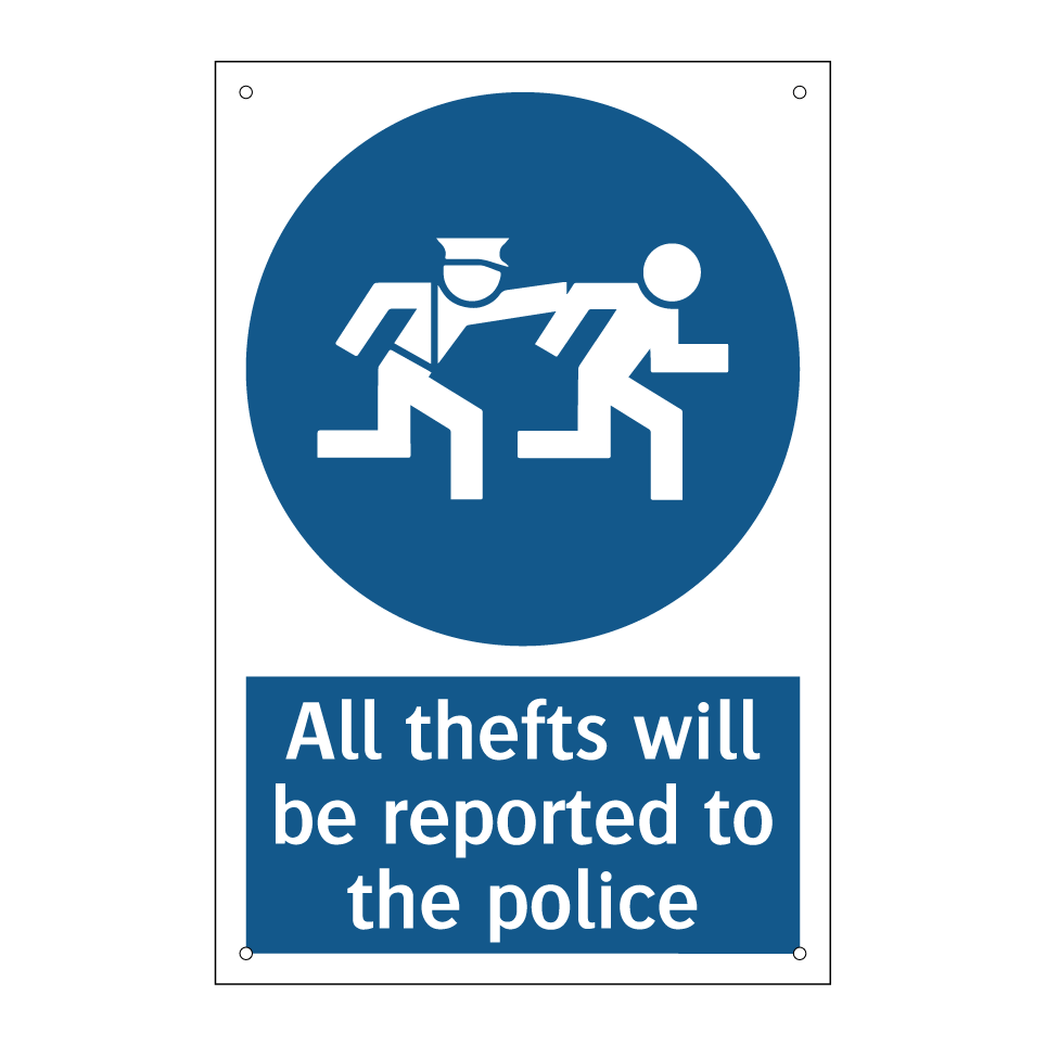 All thefts will be reported to the police