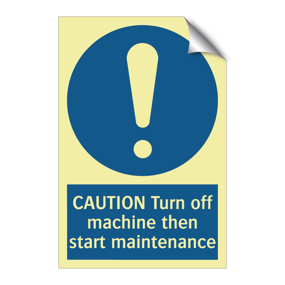 CAUTION Turn off machine then start maintenance