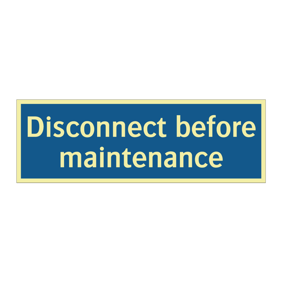 Disconnect before maintenance