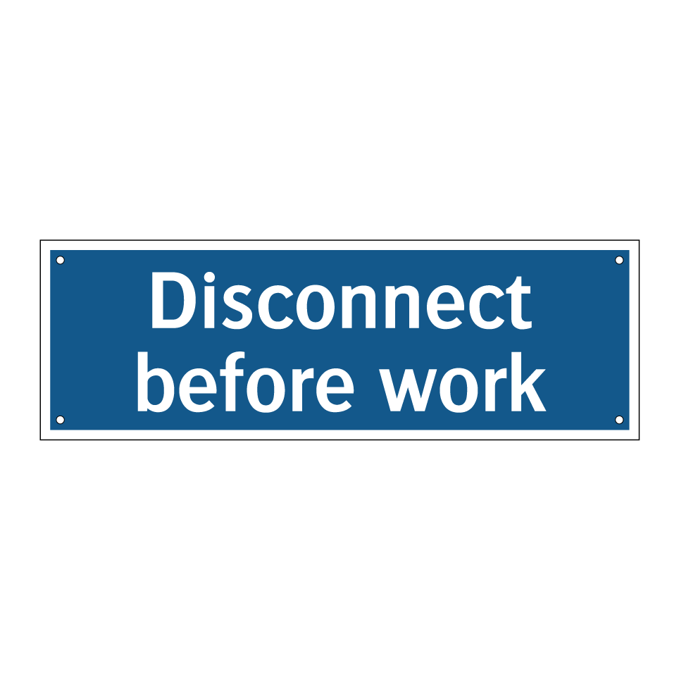 Disconnect before work