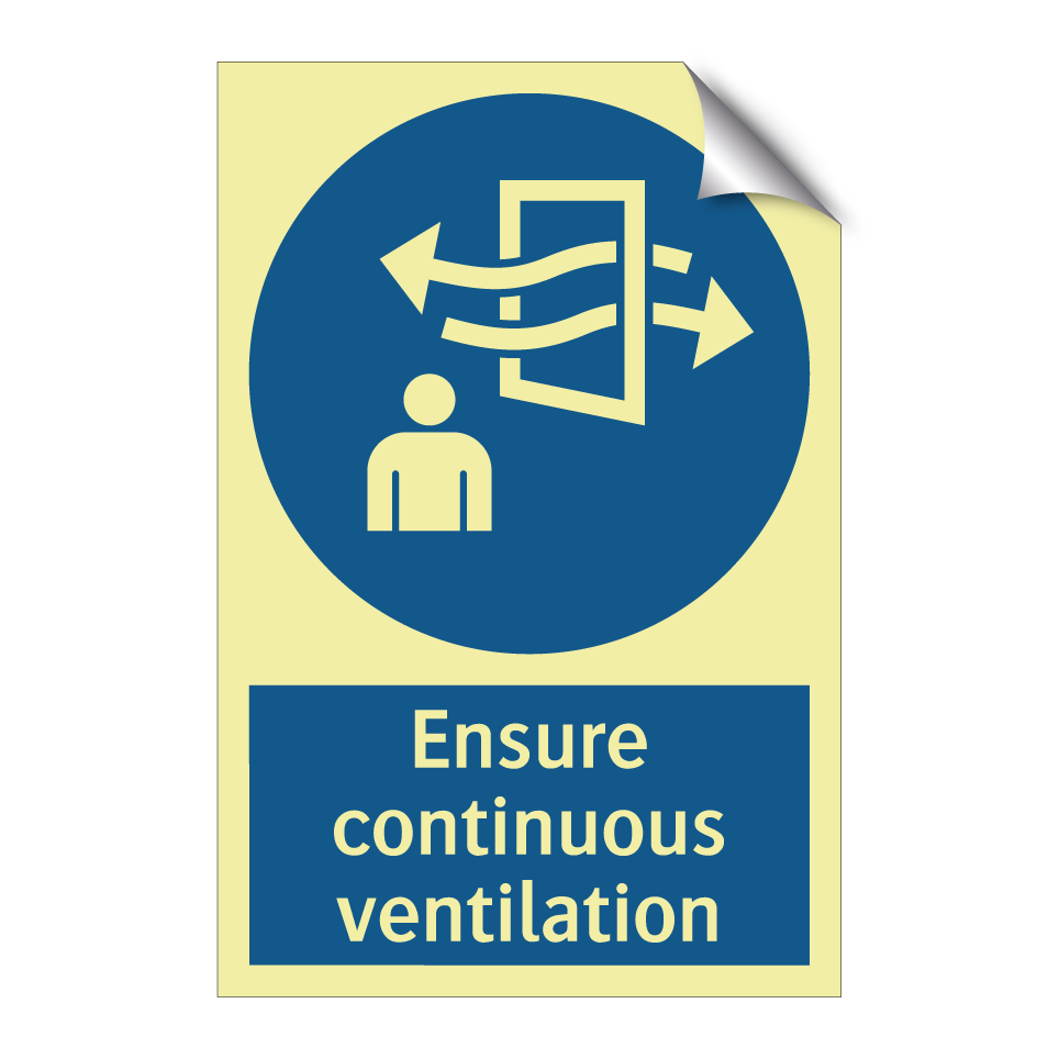 Ensure continuous ventilation