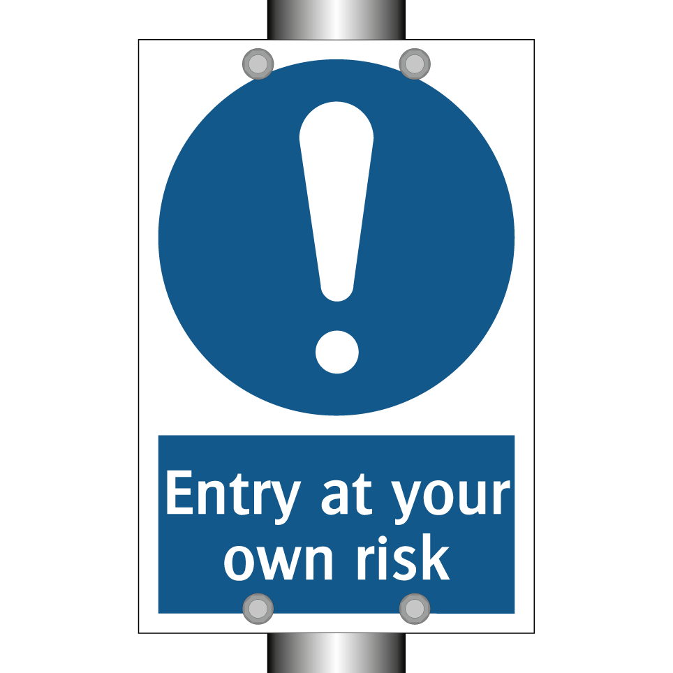 Entry at your own risk