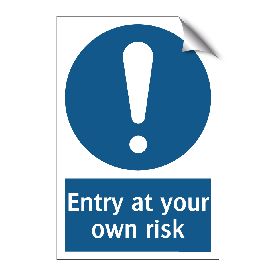 Entry at your own risk