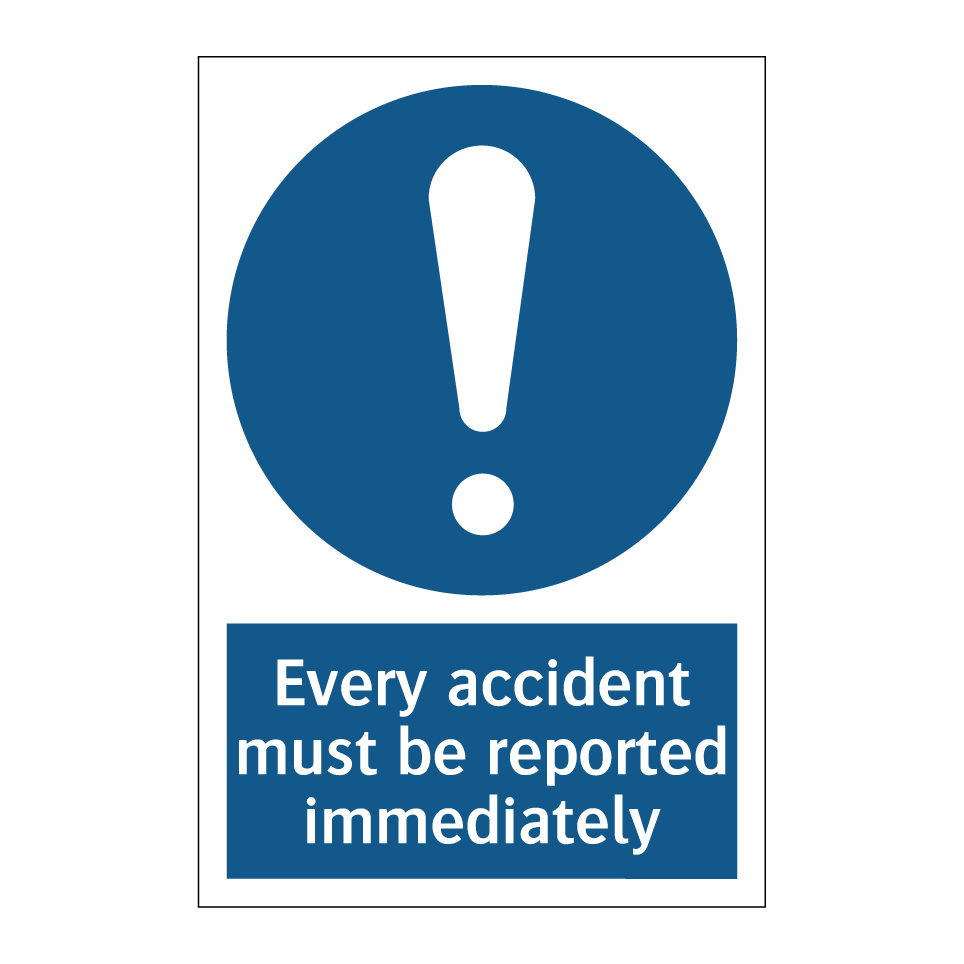 Every accident must be reported immediately