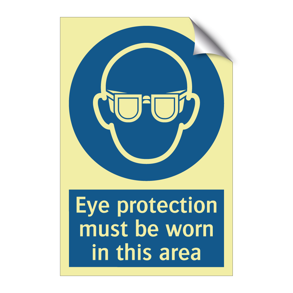Eye protection must be worn in this area