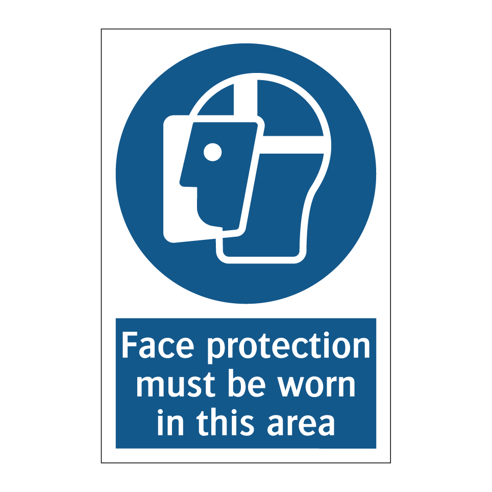 Face protection must be worn in this area