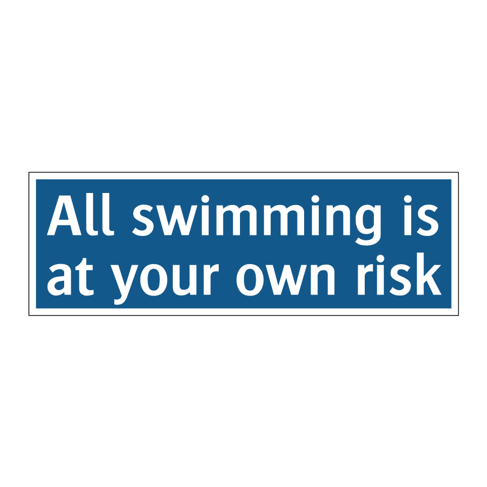 All swimming is at your own risk