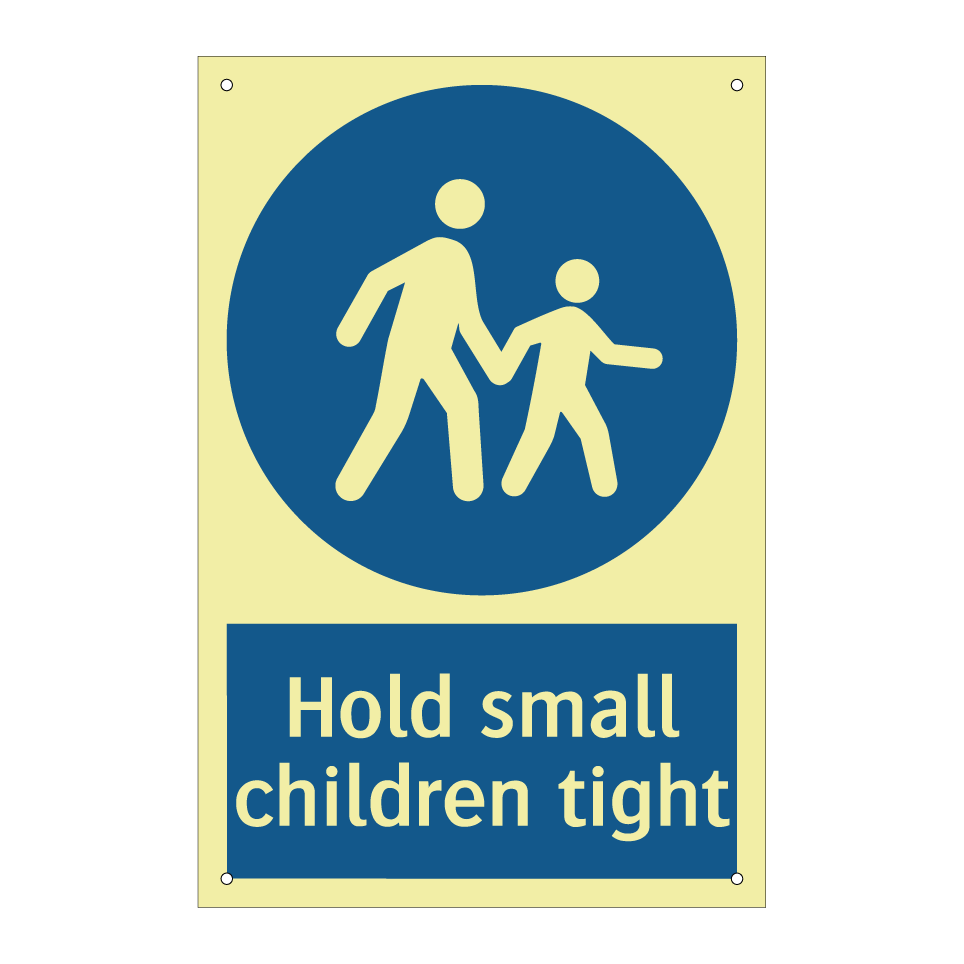 Hold small children tight