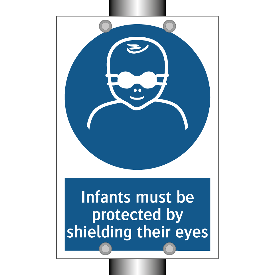 Infants must be protected by shielding their eyes