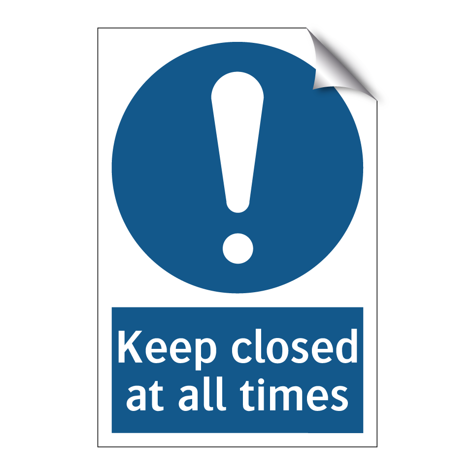 Keep closed at all times