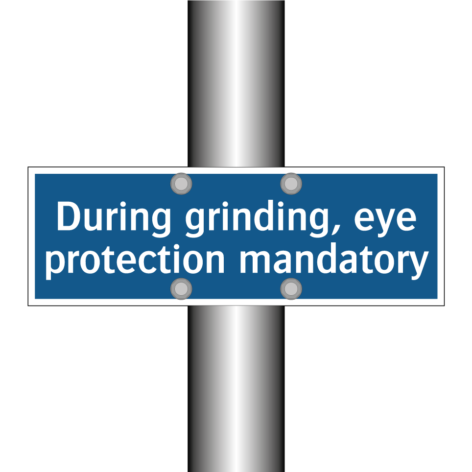 During grinding, eye protection mandatory