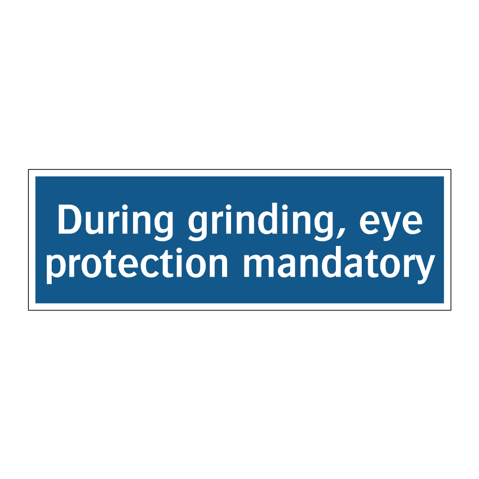 During grinding, eye protection mandatory