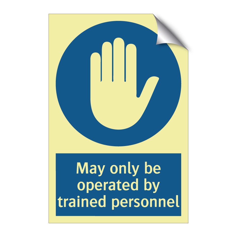 May only be operated by trained personnel
