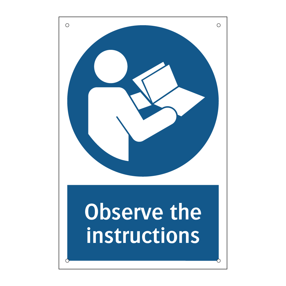 Observe the instructions