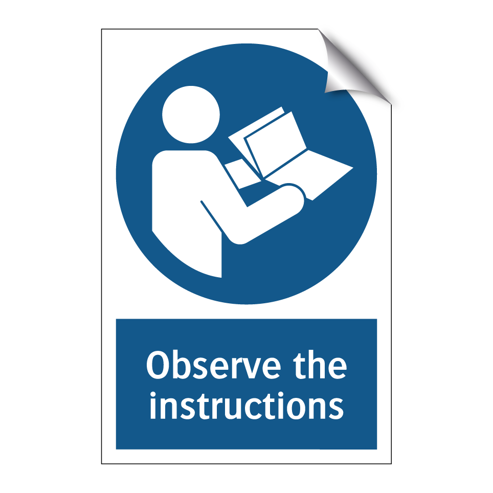 Observe the instructions