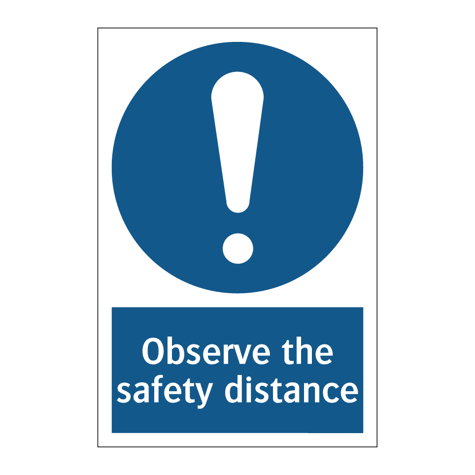 Observe the safety distance