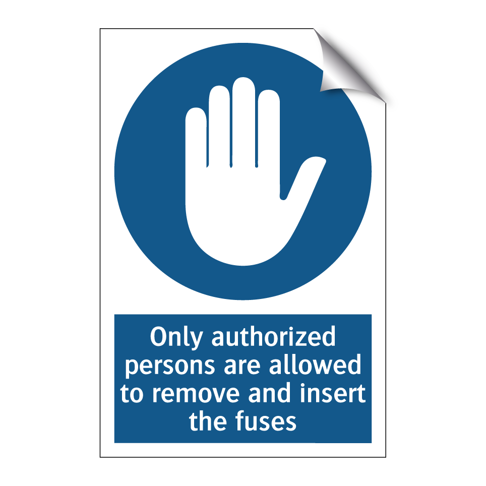 Only authorized persons are allowed to remove and insert the fuses