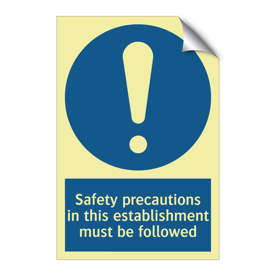 Safety precautions in this establishment must be followed