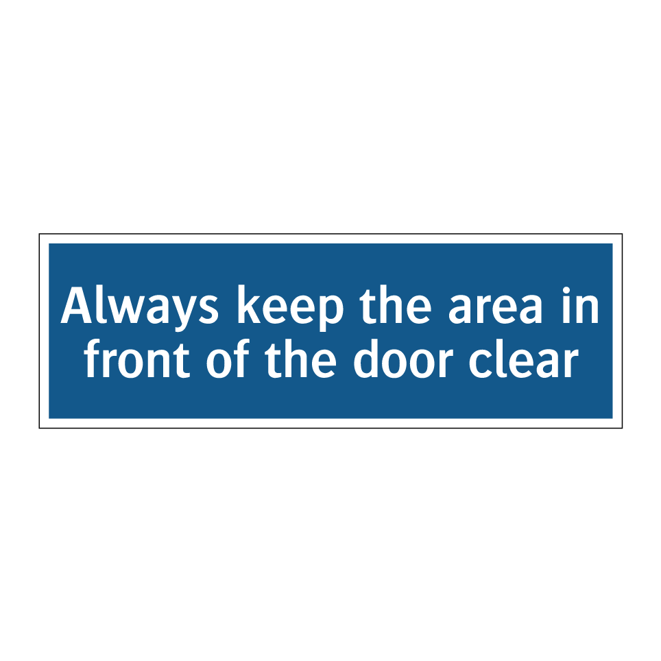 Always keep the area in front of the door clear