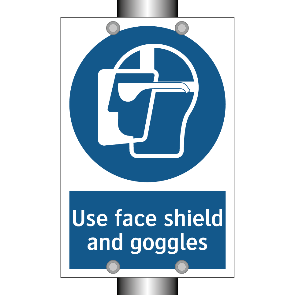 Use face shield and goggles