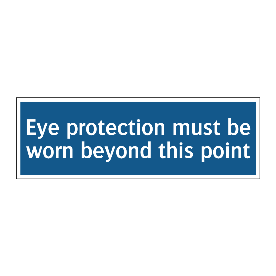Eye protection must be worn beyond this point
