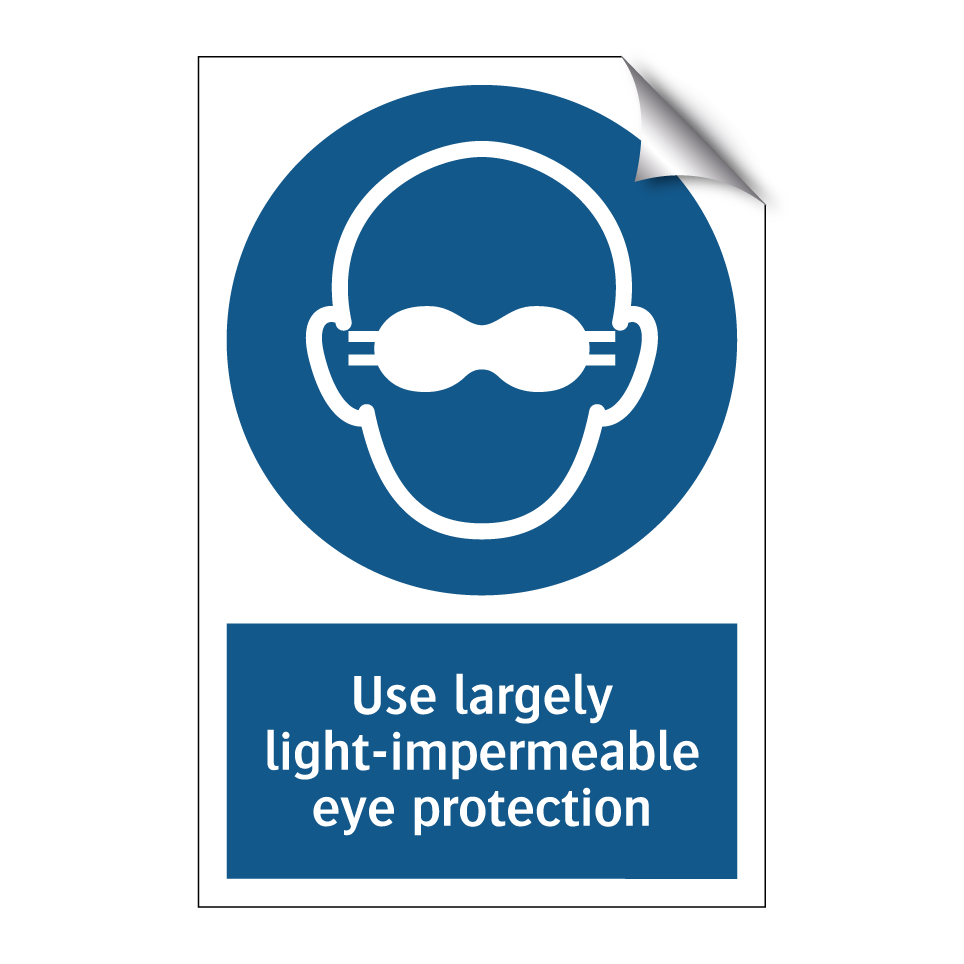 Use largely light-impermeable eye protection