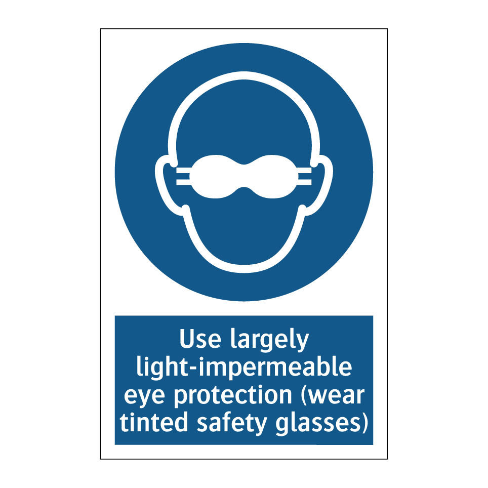 Use largely light-impermeable eye protection (wear tinted safety glasses)