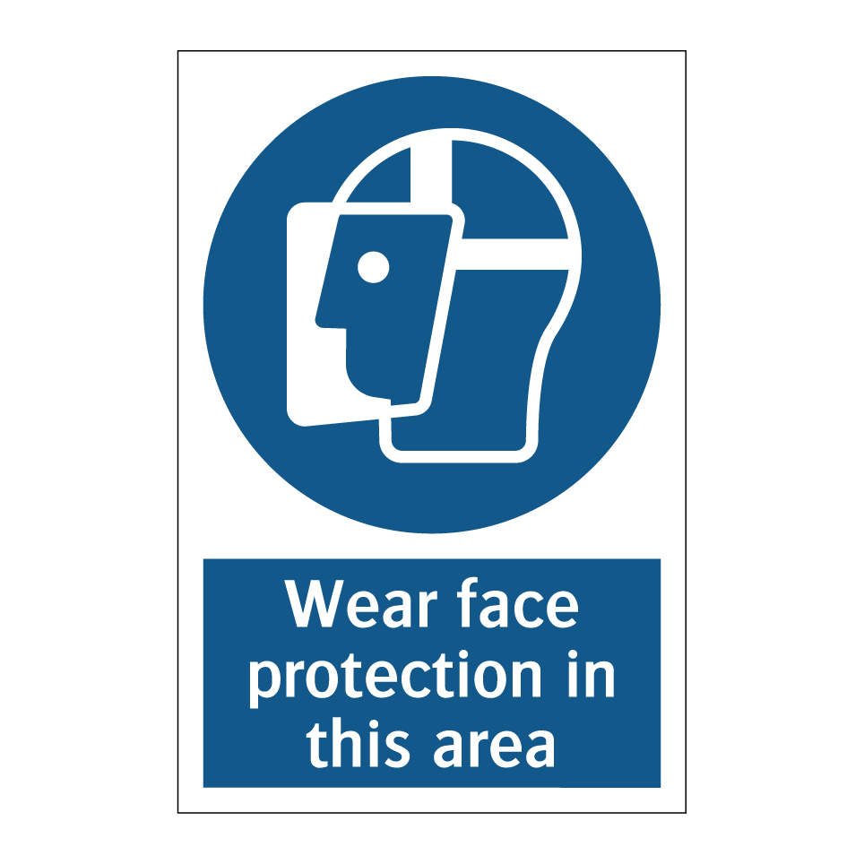 Wear face protection in this area