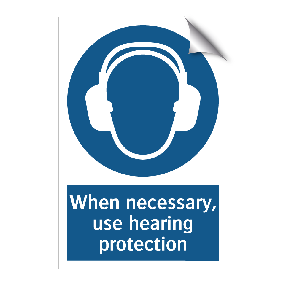 When necessary, use hearing protection