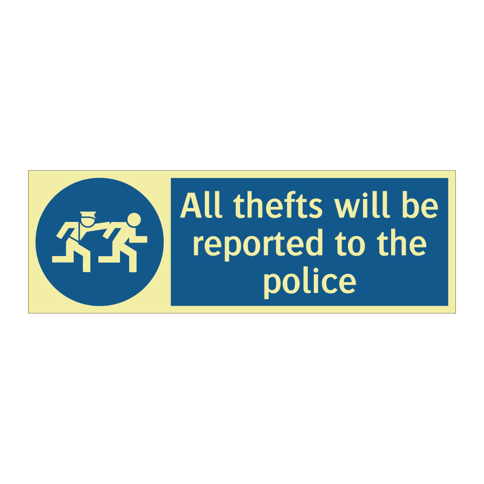 All thefts will be reported to the police
