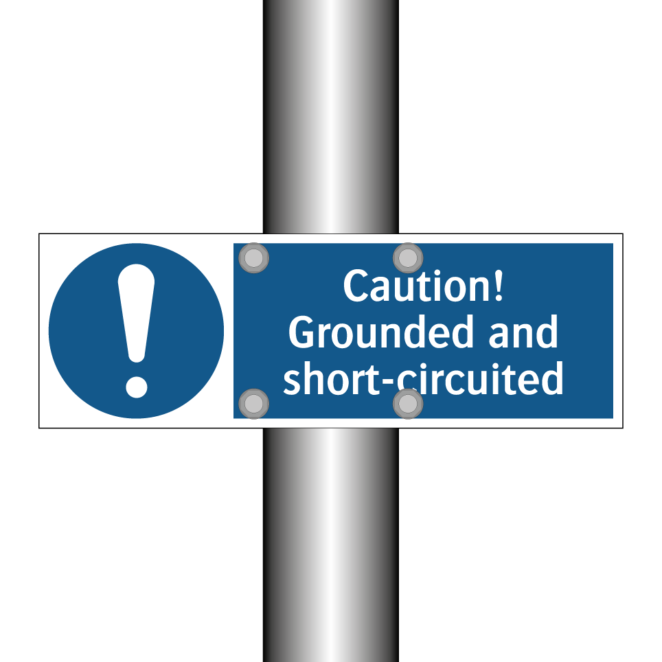 Caution! Grounded and short-circuited