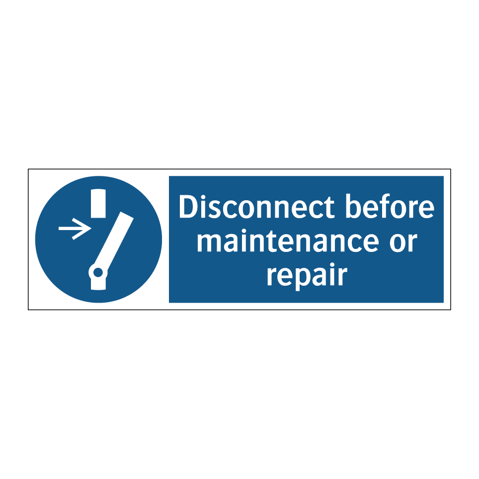 Disconnect before maintenance or repair