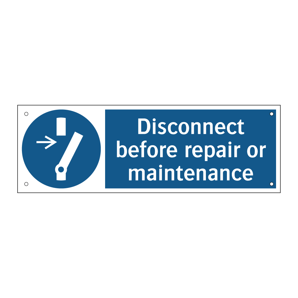 Disconnect before repair or maintenance