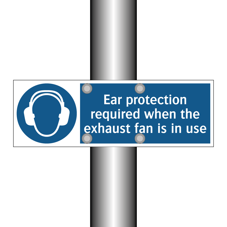 Ear protection required when the exhaust fan is in use