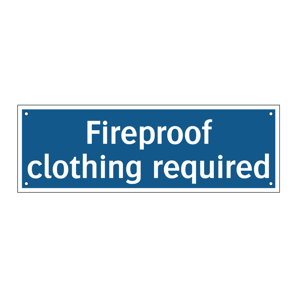 Fireproof clothing required