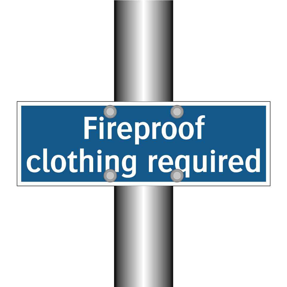 Fireproof clothing required