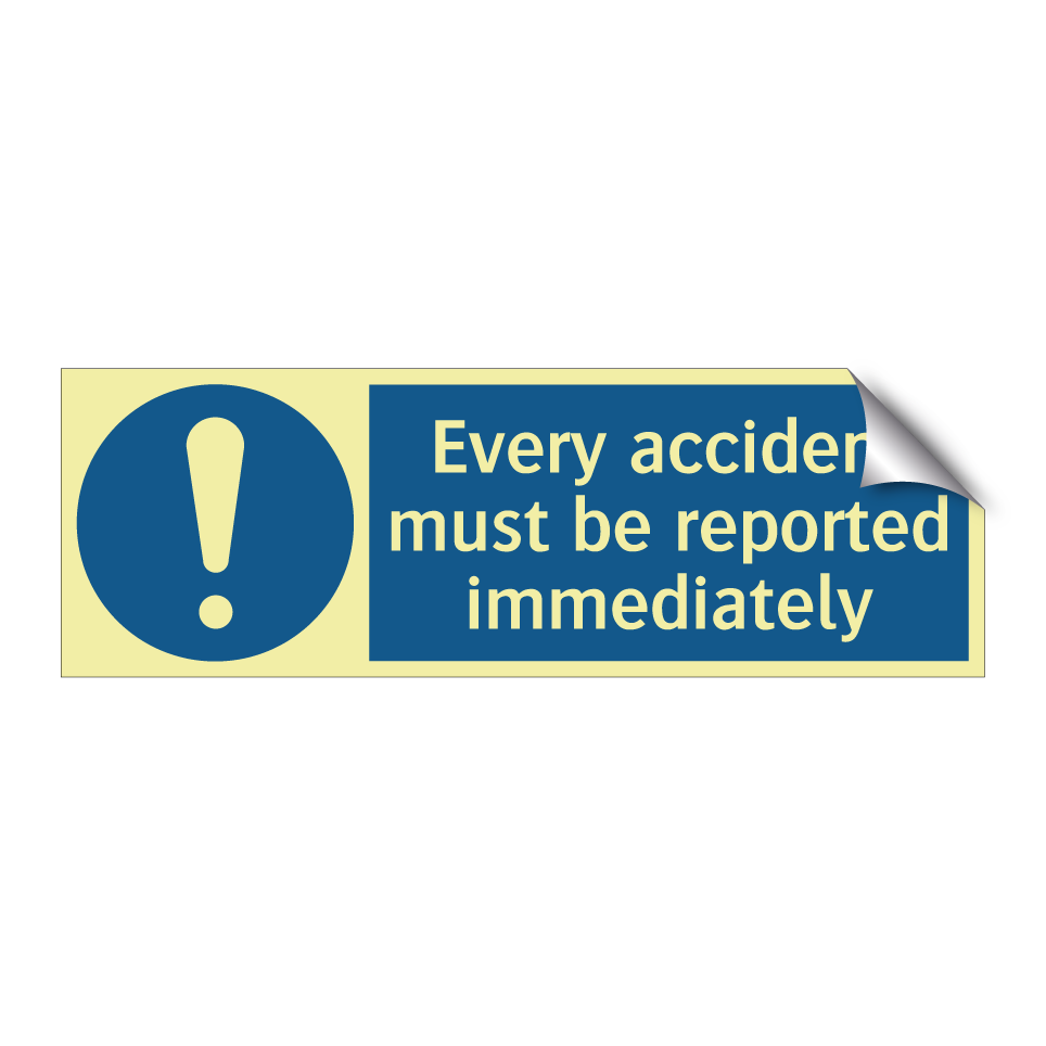 Every accident must be reported immediately