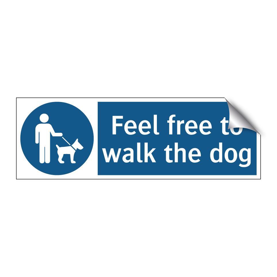 Feel free to walk the dog