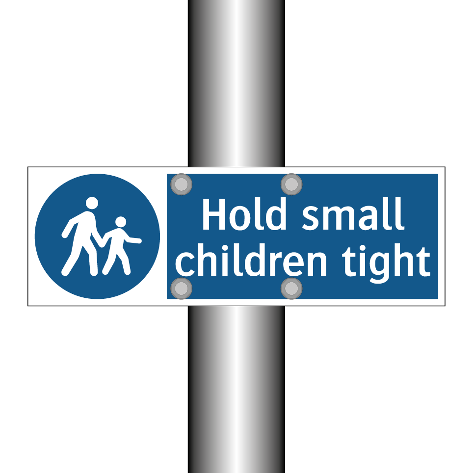 Hold small children tight