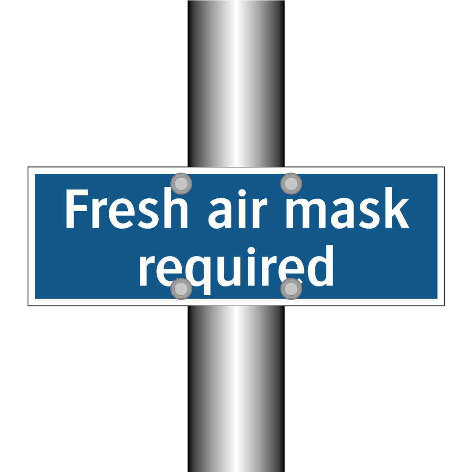 Fresh air mask required