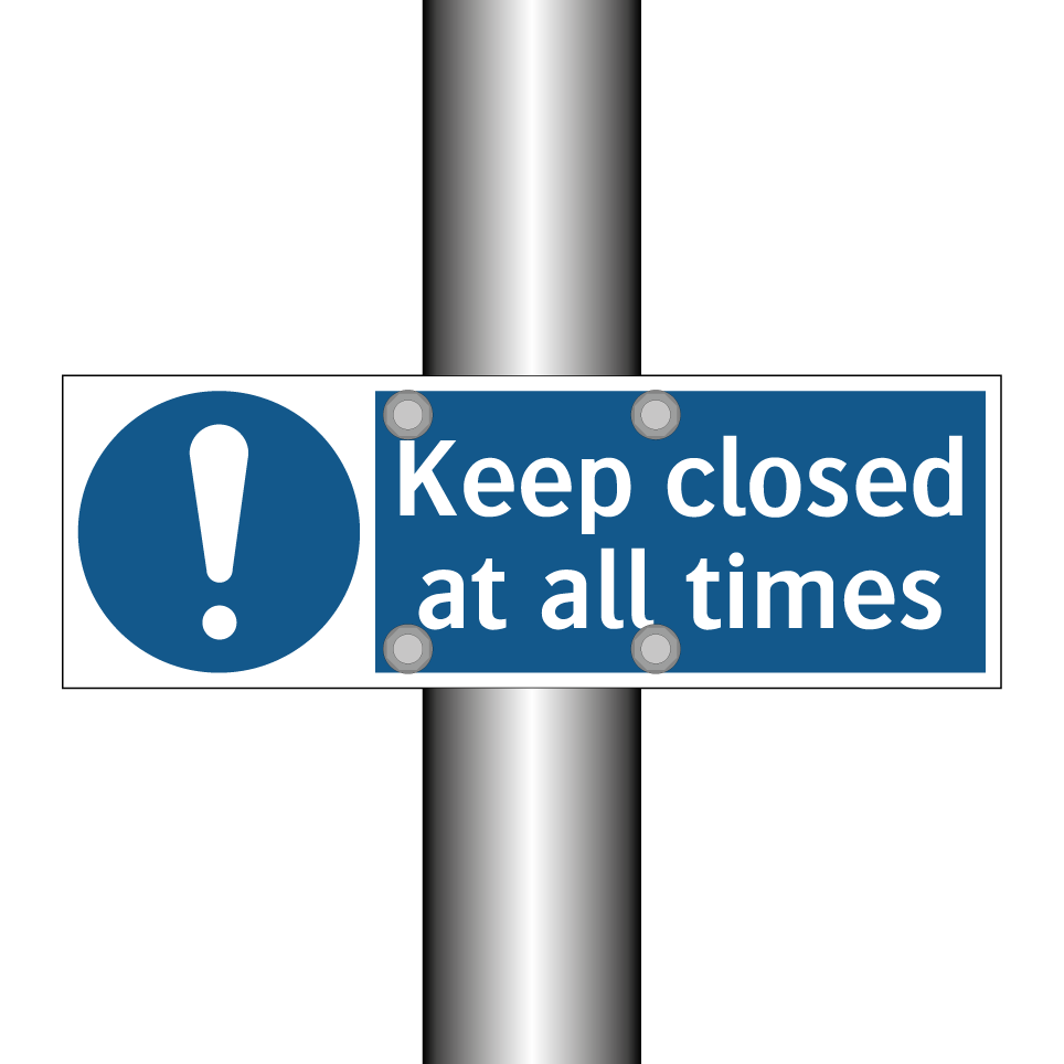 Keep closed at all times