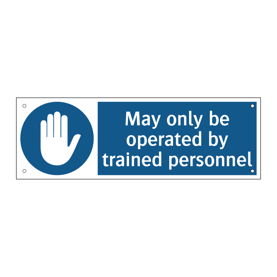May only be operated by trained personnel