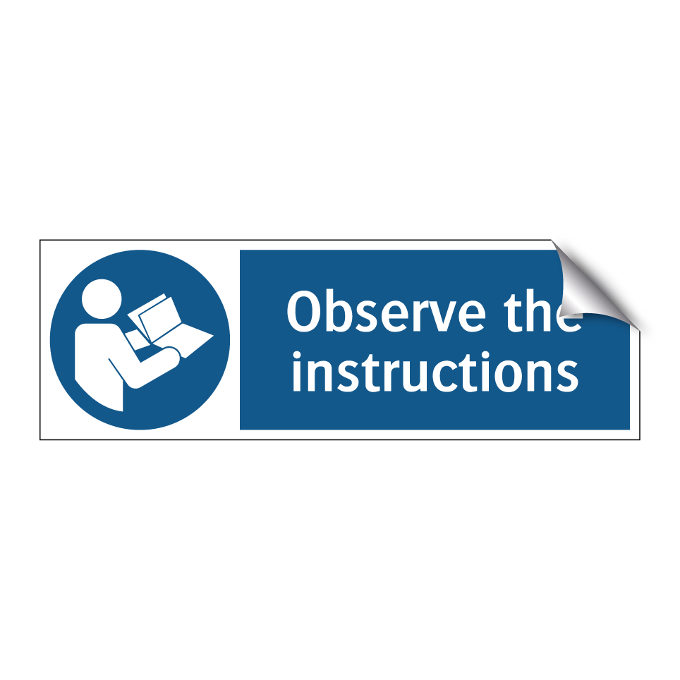 Observe the instructions