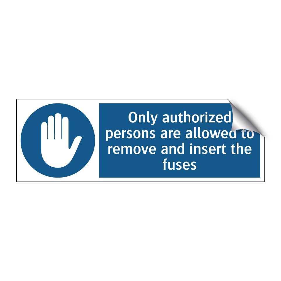 Only authorized persons are allowed to remove and insert the fuses