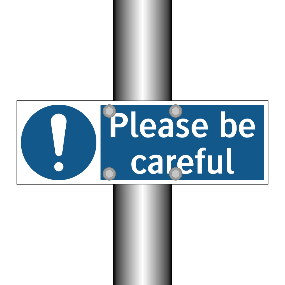 Please be careful