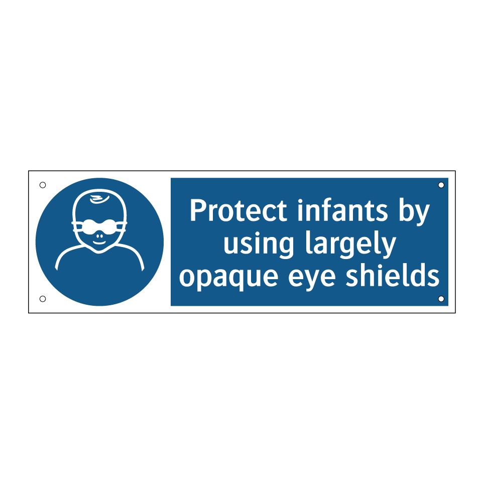 Protect infants by using largely opaque eye shields
