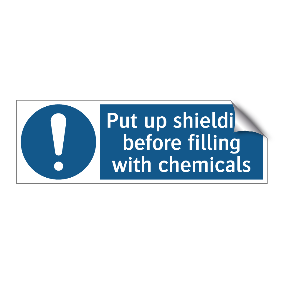 Put up shielding before filling with chemicals