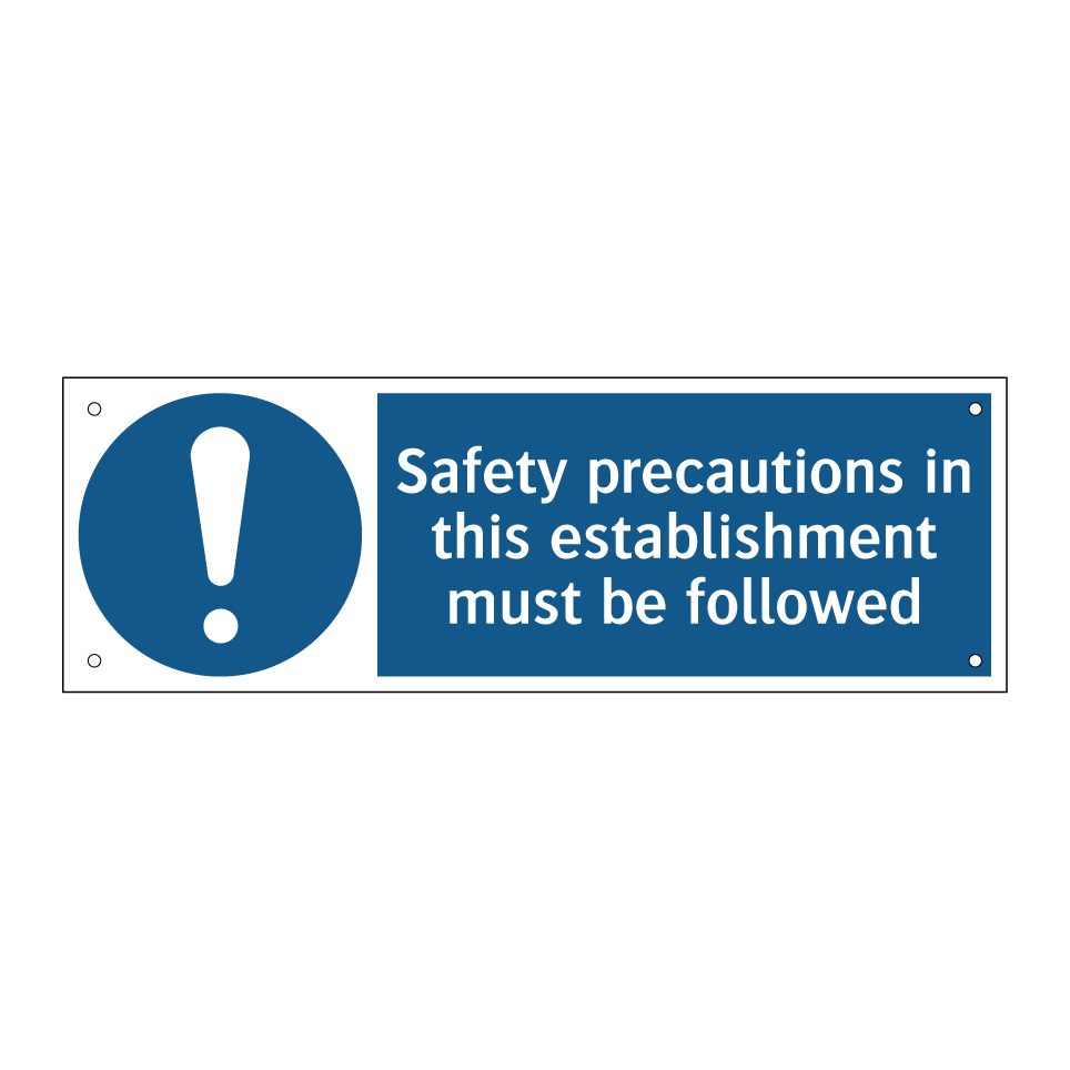 Safety precautions in this establishment must be followed