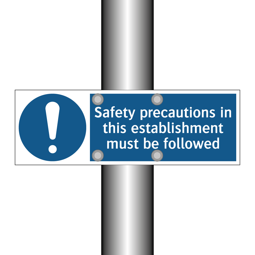 Safety precautions in this establishment must be followed